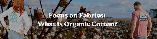 Focus on Fabrics: What is Organic Cotton?