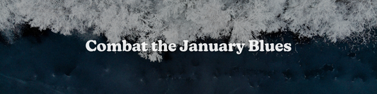 The Mid-January Blues and how to combat them…