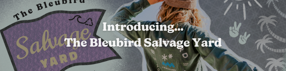Introducing… The Bleubird Salvage Yard